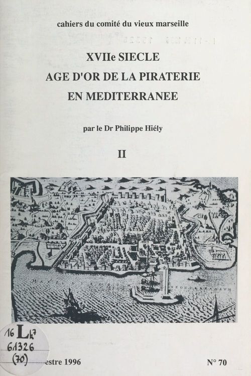 ebook cover of XVIIe siècle, âge d'or de la piraterie en Méditerranée (2), by Philippe Hiely