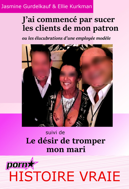 Couverture ebook de J´ai commencé par sucer les clients de mon patron : ou les élucubrations d´une employée modèle... Suivi de : Le désir de tromper mon mari. [Histoires Vraies et non censurées]., de Ellie Kirkman, Jasmine Gurdelkauf