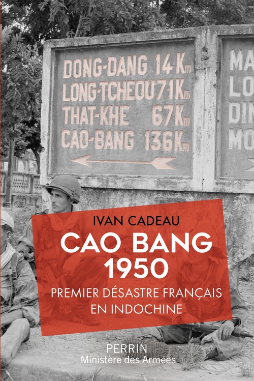 Couverture ebook de Cao Bang 1950 - Premier désastre français en Indochine, de Ivan Cadeau