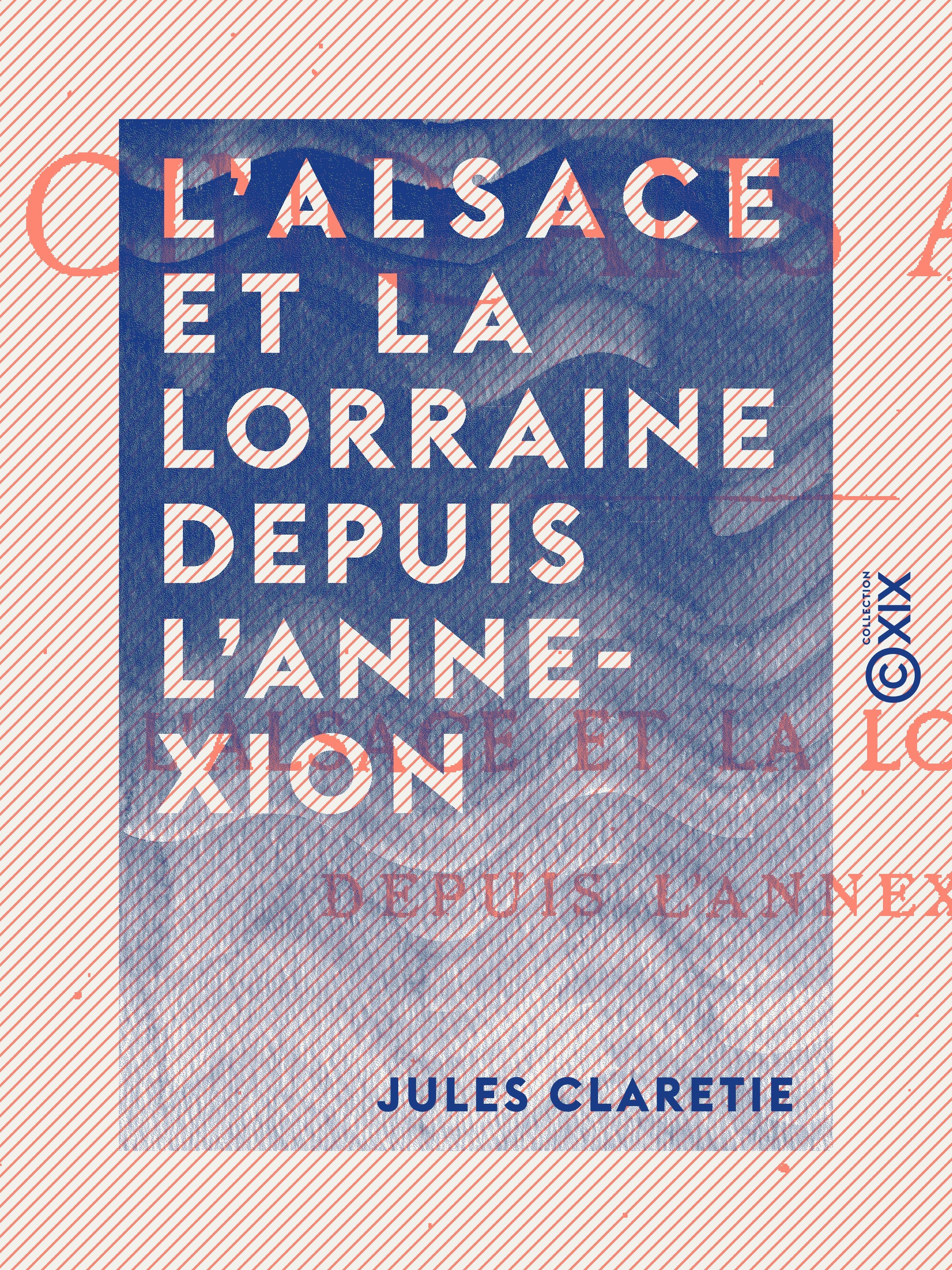 ebook cover of L'Alsace et la Lorraine depuis l'annexion, by Jules Clarétie