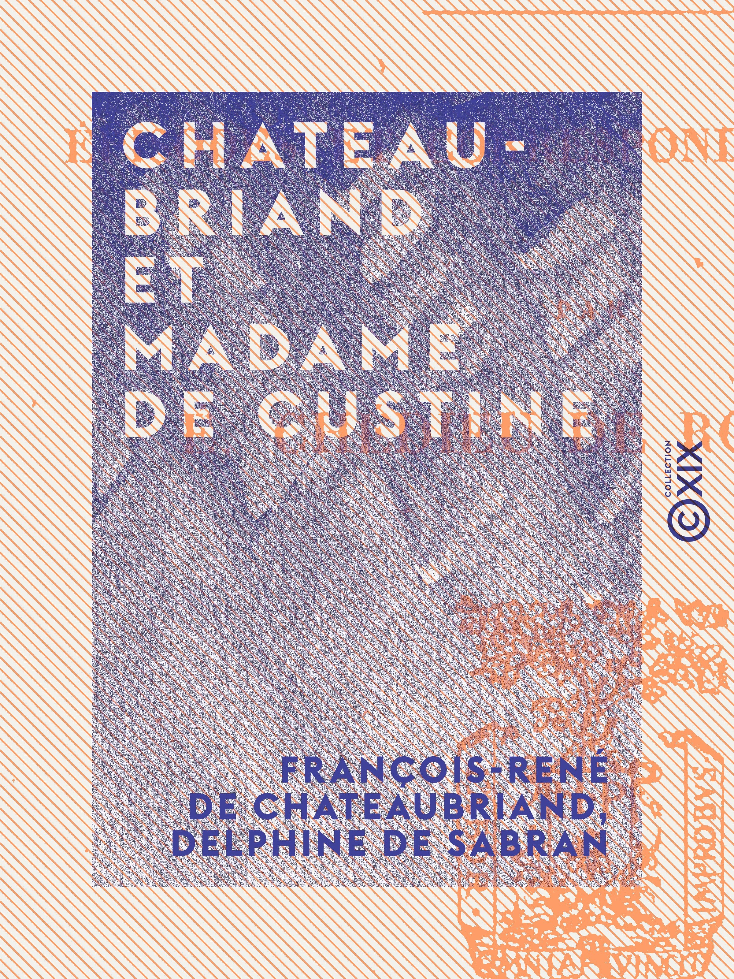ebook cover of Chateaubriand et Madame de Custine, by Delphine De Sabran, Francois-Rene De Chateaubriand