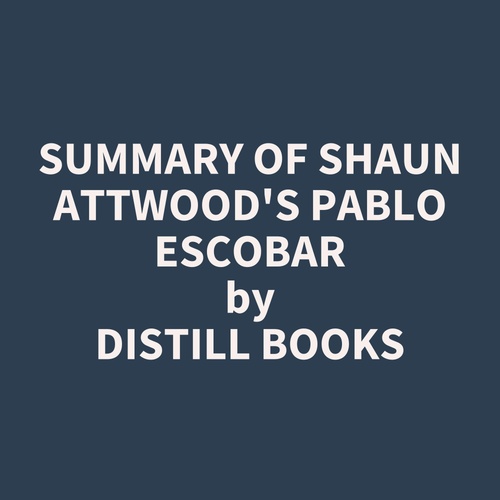 Couverture audiobook de Summary of Shaun Attwood's Pablo Escobar, de Distill Books
