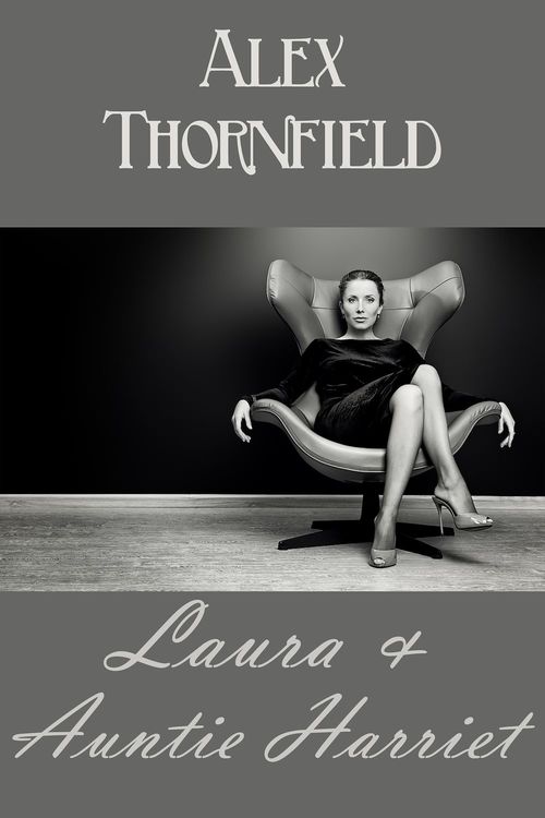 Couverture ebook de Laura & Aunt Harriet, de Alex  Thornfield