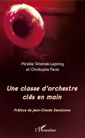 Couverture ebook de Une classe d'orchestre clés en main, de Christophe Pavie, Mireille Wozniak-Lepinoy