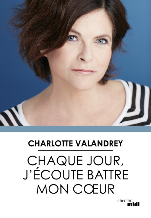 ebook cover of Chaque jour, j'écoute battre mon coeur, by Charlotte Valandrey