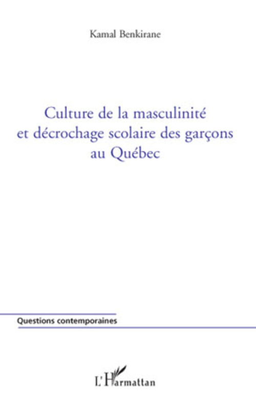 Couverture ebook de Culture de la masculinité et décrochage scolaire des garçons au Québec, de Kamal Benkirane