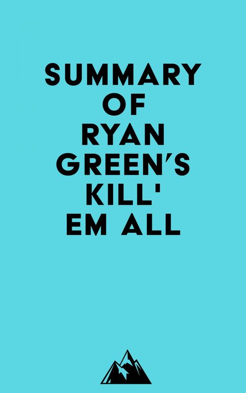 ebook cover of Summary of Ryan Green's Kill' em All, by Everest Media