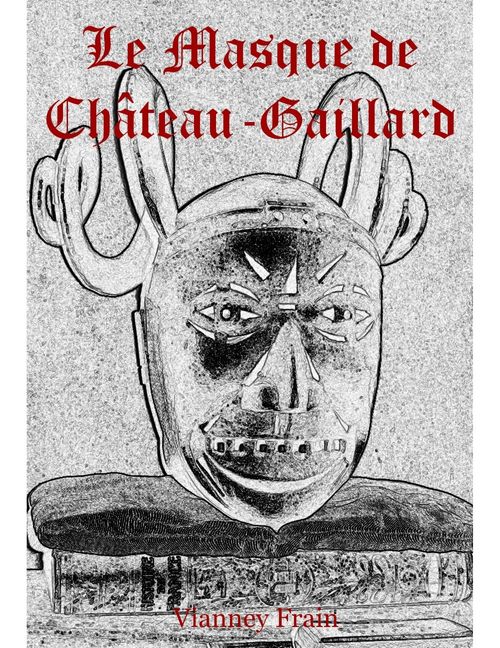 Couverture ebook de Le Masque de Château-Gaillard, de Vianney Frain