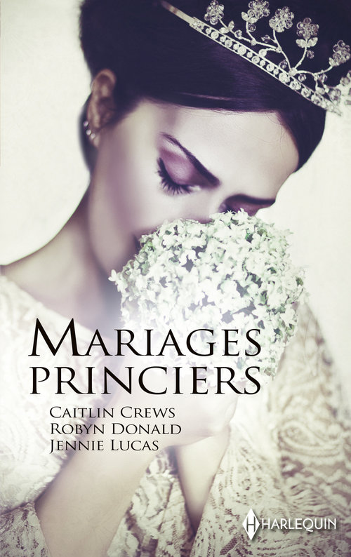 Couverture ebook de Mariages princiers, de Caitlin Crews, Robyn Donald, Jennie Lucas