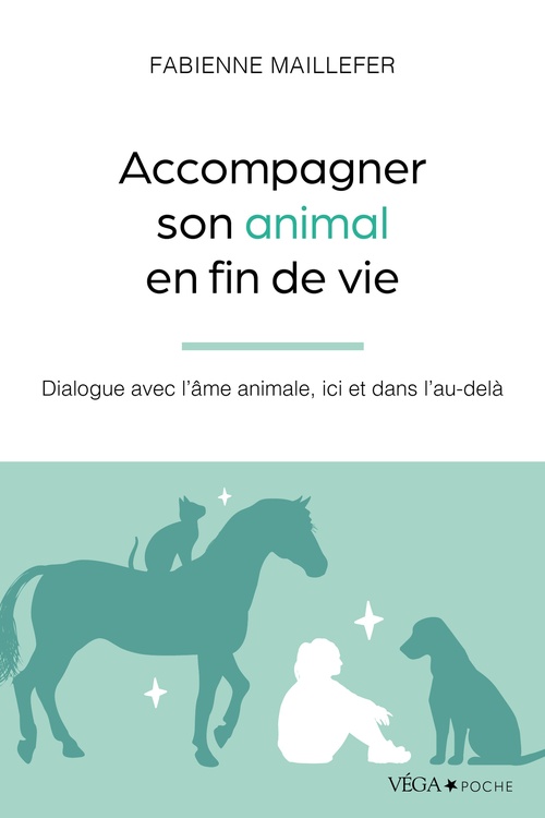 Couverture ebook de Accompagner son animal en fin de vie - Dialogue avec l'âme animale, ici et dans l'au-delà, de Fabienne Maillefer