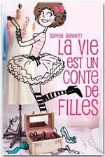 ebook cover of La vie est un conte de filles 1, by Sophia Bennett