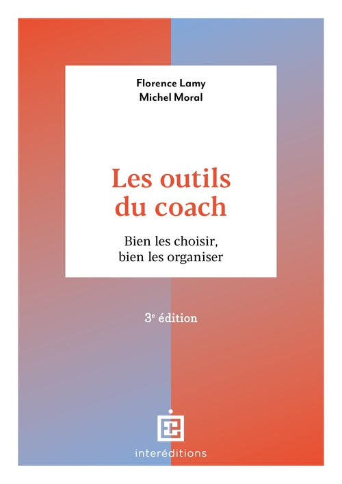 Couverture ebook de Les outils du coach - 3e éd., de Florence Lamy, Michel Moral
