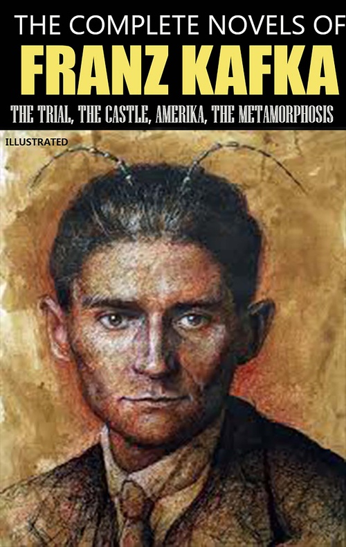 ebook cover of The Complete Novels of Franz Kafka. Illustrated, by Franz Kafka