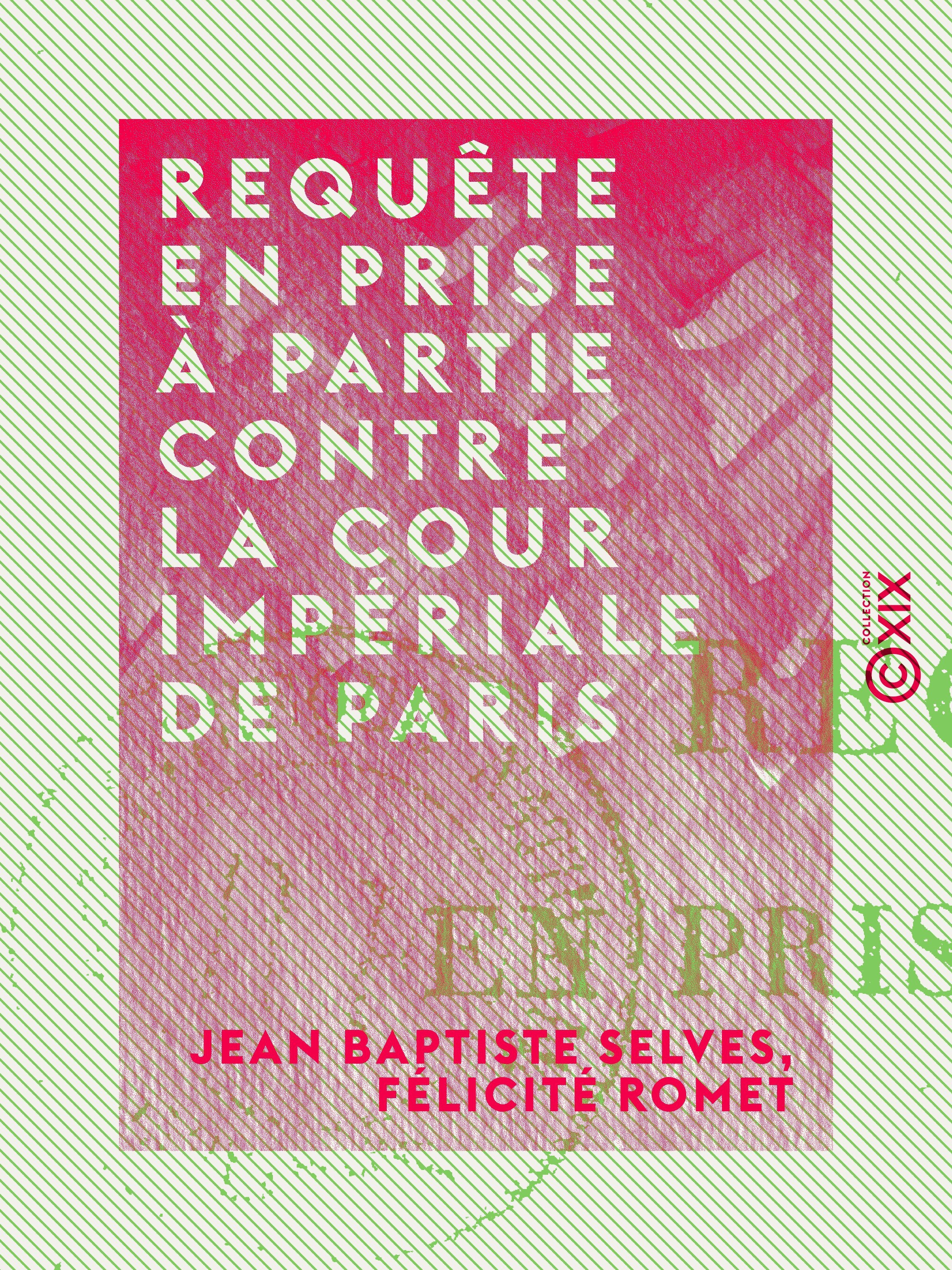 Couverture ebook de Requête en prise à partie contre la Cour impériale de Paris, de Felicite Romet, Jean Baptiste Selves