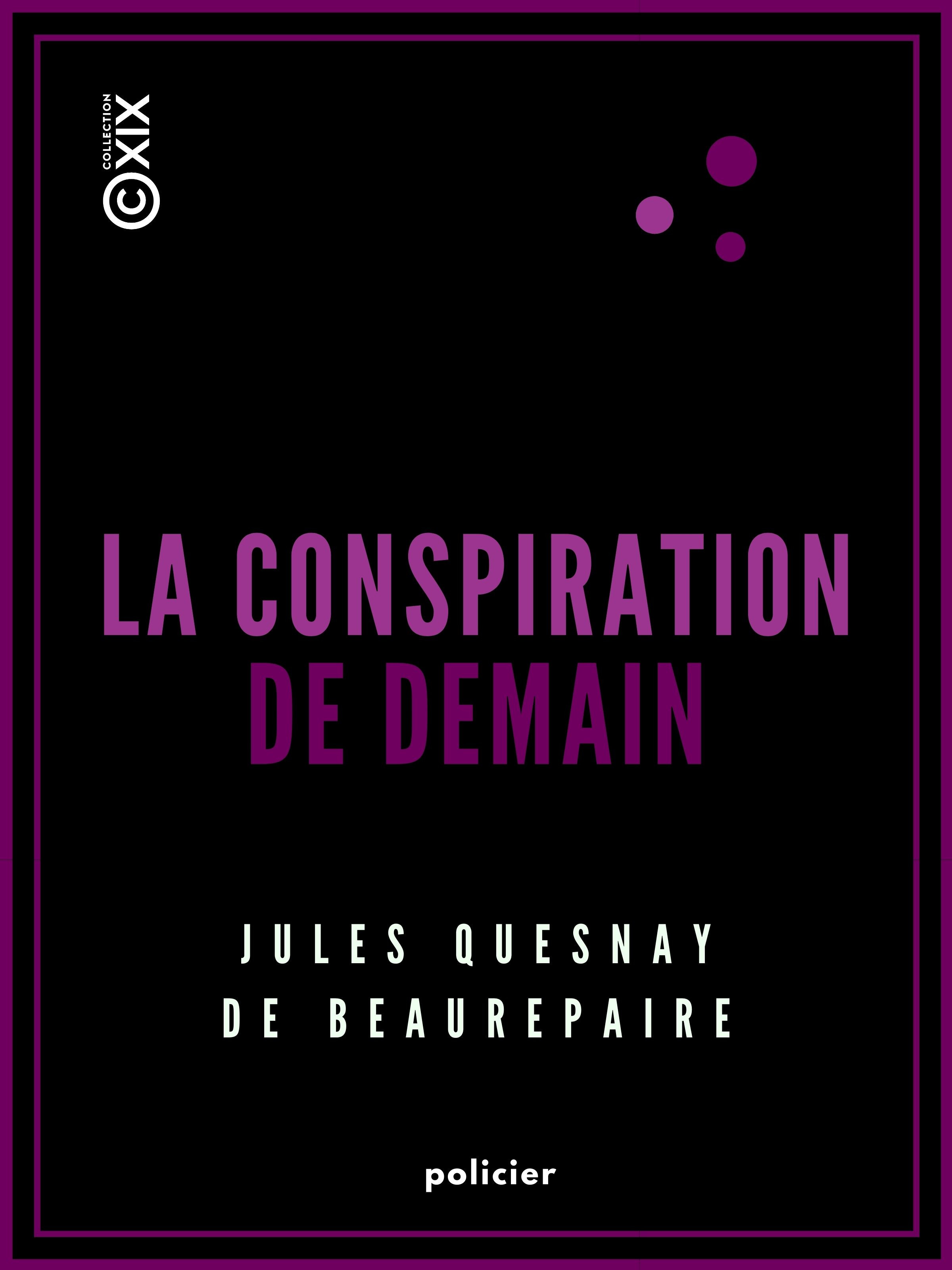 Couverture ebook de La Conspiration de demain, de Jules Quesnay De Beaurepaire