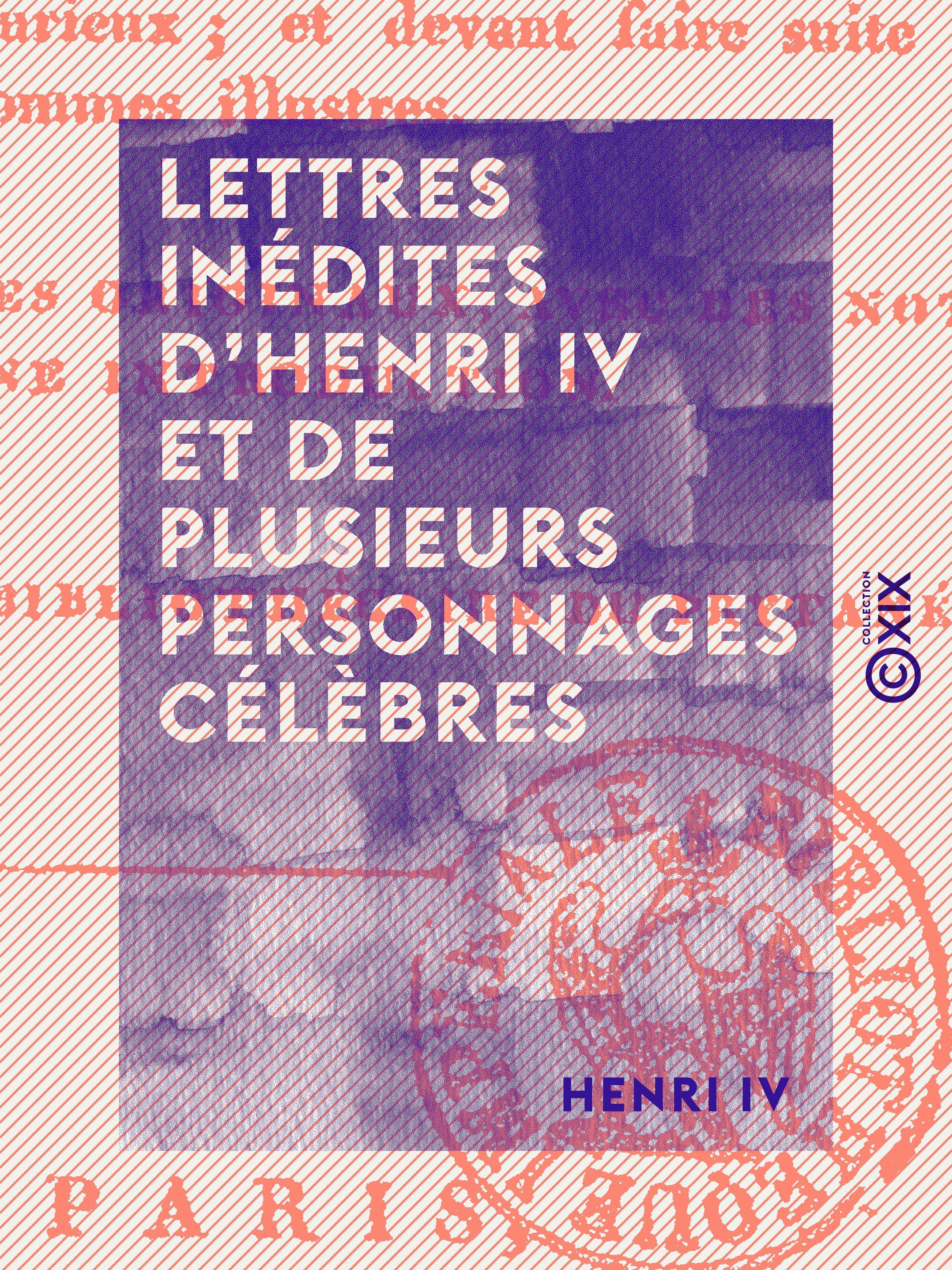 ebook cover of Lettres inédites d'Henri IV et de plusieurs personnages célèbres, by Henri IV
