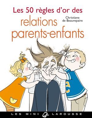 ebook cover of Les 50 règles d'or des relations parents-enfants, by Christiane de Beaurepaire