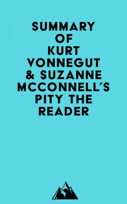 Couverture ebook de Summary of Kurt Vonnegut & Suzanne McConnell's Pity the Reader, de Everest Media