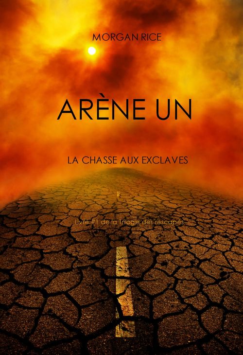 ebook cover of Aréne Un: La Chasse aux Esclaves (Livre #1 de la Trilogie des Rescapés), by Morgan Rice