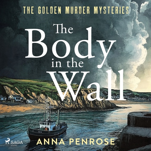 audiobook cover of The Body in the Wall: An unputdownable whodunnit set in an idyllic Cornish village, by Anna Penrose
