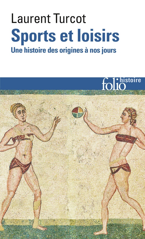 Couverture ebook de Sports et loisirs. Une histoire des origines à nos jours, de Laurent Turcot