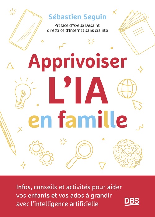 ebook cover of Apprivoiser l'IA en famille, by Sébastien Seguin