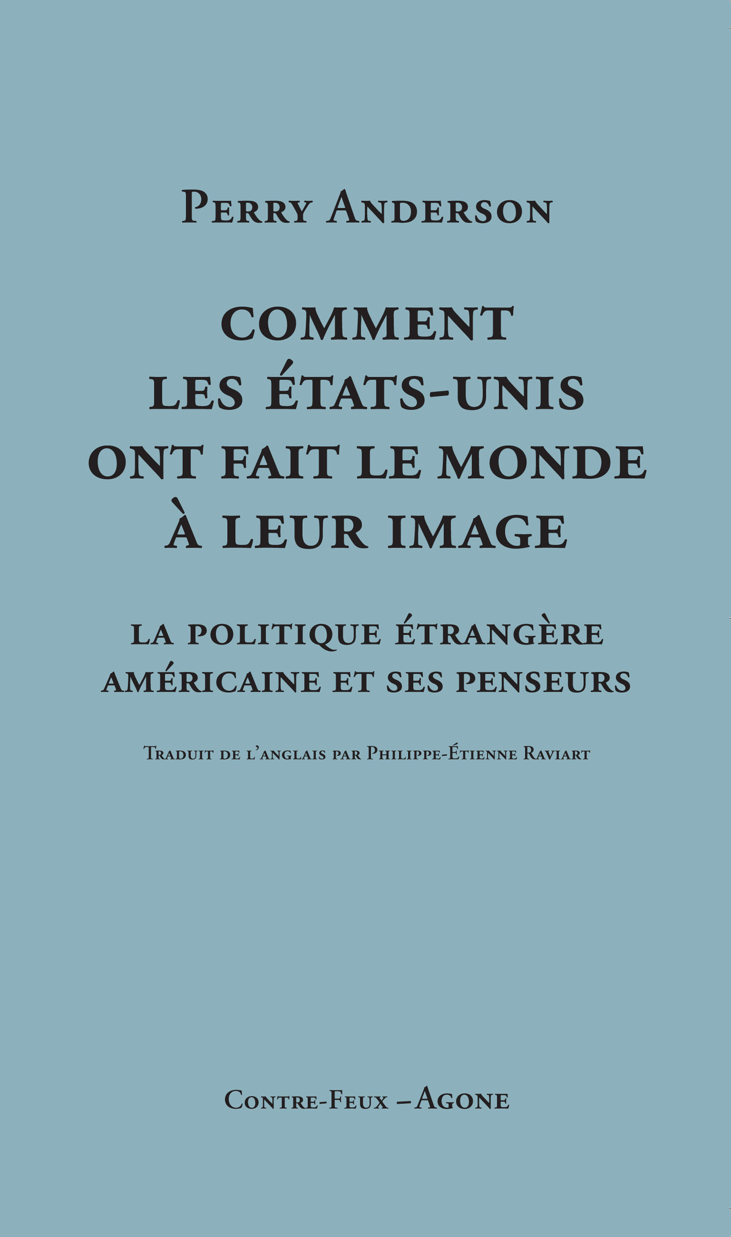 Couverture ebook de Comment les États-Unis ont fait le monde à leur image, de Perry Anderson, Philippe-Etienne Raviart