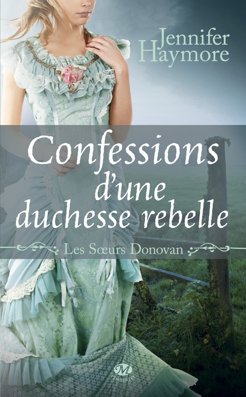 Couverture ebook de Les Soeurs Donovan, T2 : Confessions d'une duchesse rebelle, de Jennifer Haymore