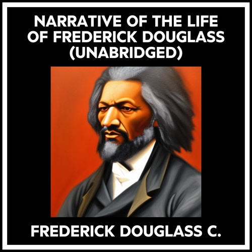Couverture audiobook de Narrative Of The Life Of Frederick Douglass (Unabridged), de Frederick Douglass C.