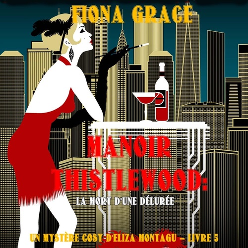 Couverture audiobook de Manoir Thistlewood: La mort d'une délurée (Un Mystère Cosy d'Eliza Montagu - Livre 5), de Fiona Grace