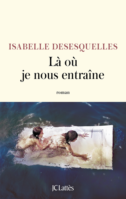 Couverture ebook de Là où je nous entraîne, de Isabelle Desesquelles