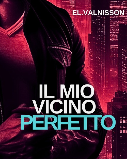 Couverture ebook de Il mio vicino perfetto, de El. Valnisson