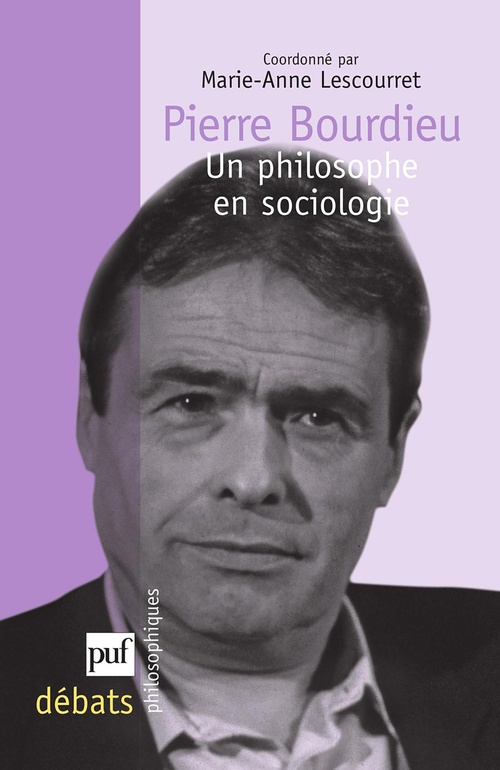 Couverture ebook de Pierre Bourdieu. Un philosophe en sociologie, de Marie-Anne Lescourret