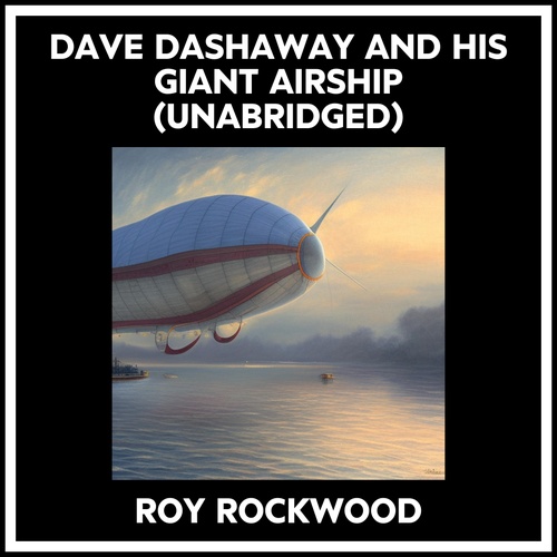 Couverture audiobook de Dave Dashaway And His Giant Airship (Unabridged), de Roy Rockwood