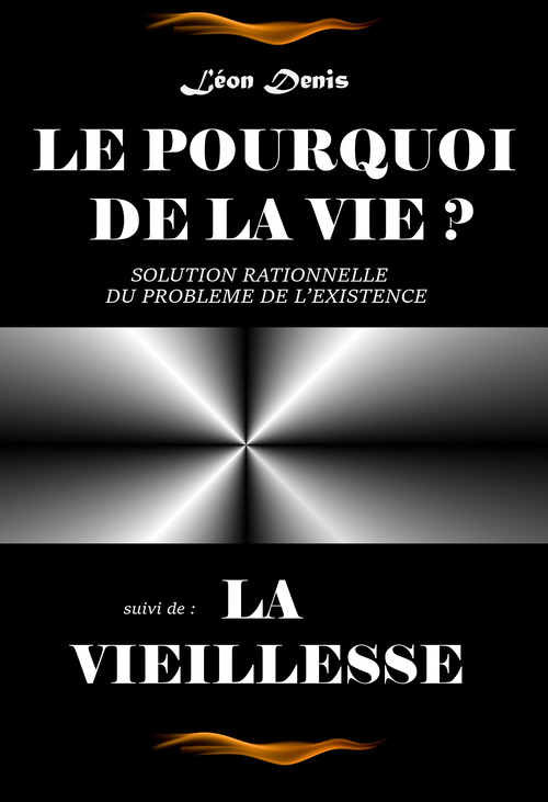 ebook cover of Le pourquoi de la vie - Texte complet et annoté, suivi de La Vieillesse [édition intégrale revue et mise à jour], by Léon Denis