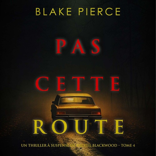 Couverture audiobook de Pas cette route (Un thriller à suspense de Rachel Blackwood - Tome 4), de Blake Pierce