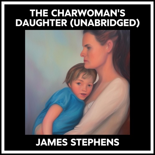 audiobook cover of The Charwoman's Daughter (Unabridged), by James Stephens