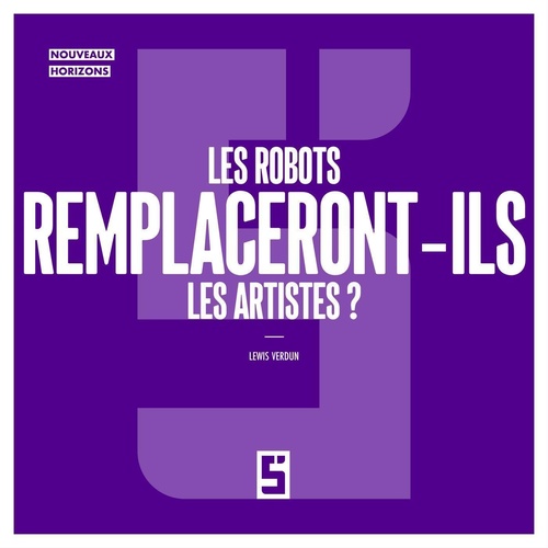 Couverture ebook de Les robots remplaceront ils les artistes ?, de Lewis Verdun