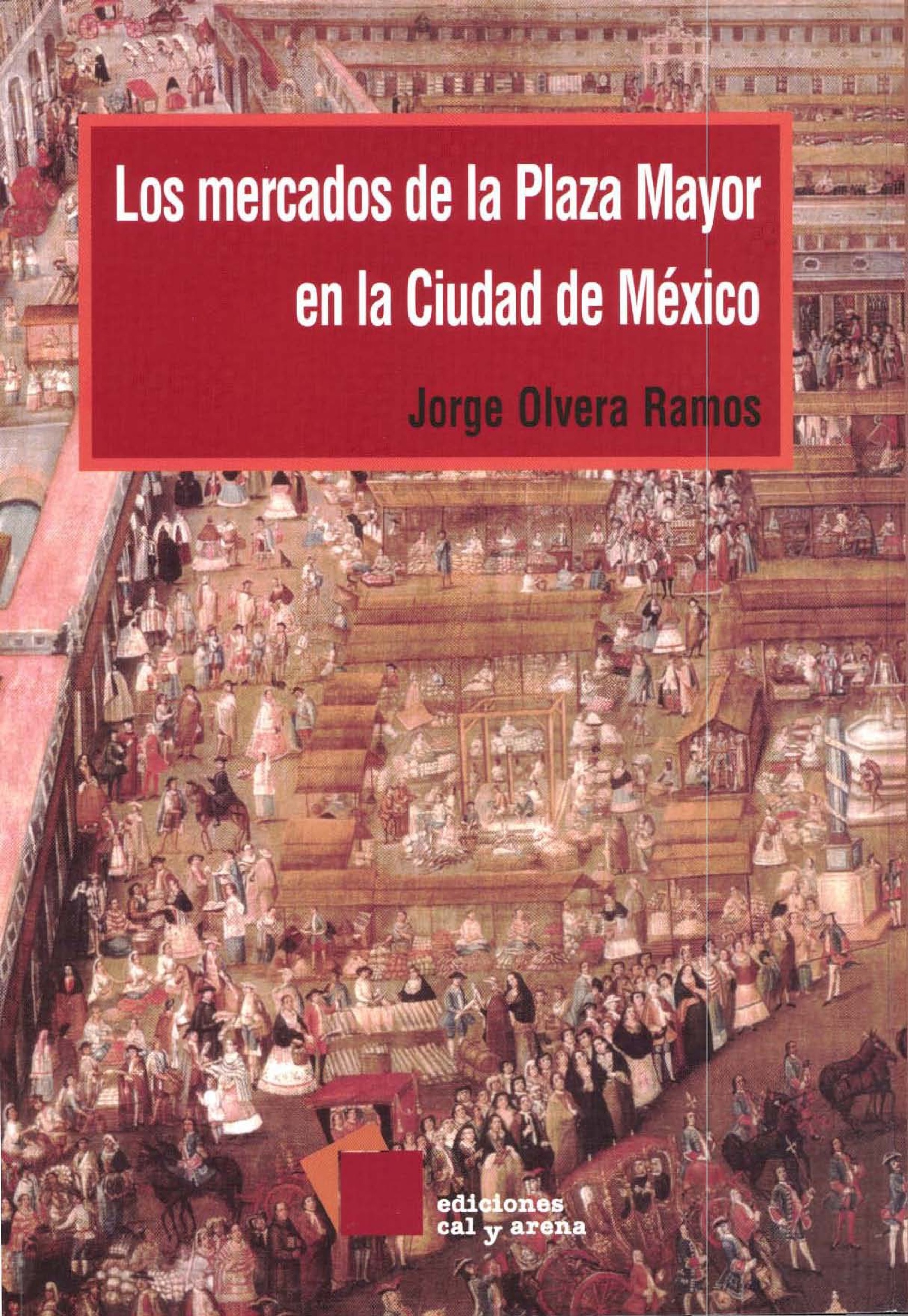 Couverture ebook de Los mercados de la Plaza Mayor en la ciudad de México, de Jorge Olvera Ramos