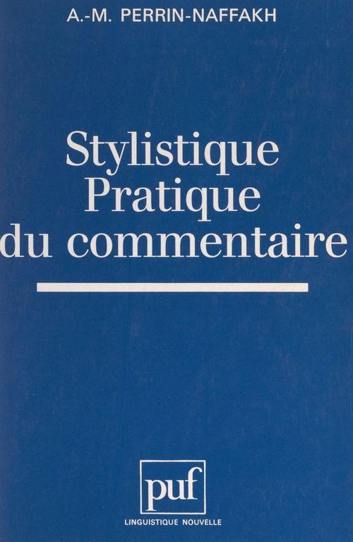 ebook cover of Stylistique, pratique du commentaire, by Anne-Marie Perrin- Naffakh