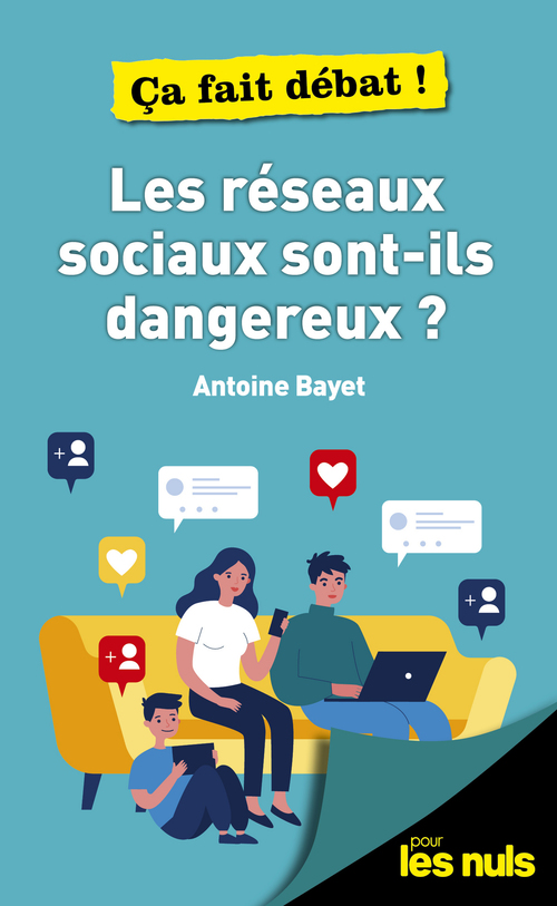 Couverture ebook de Les réseaux sociaux sont-ils dangereux ? ça fait débat pour les Nuls, de Antoine Bayet
