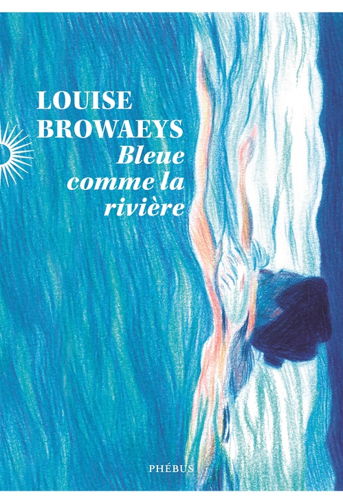 ebook cover of Bleue comme la rivière, by Louise Browaeys