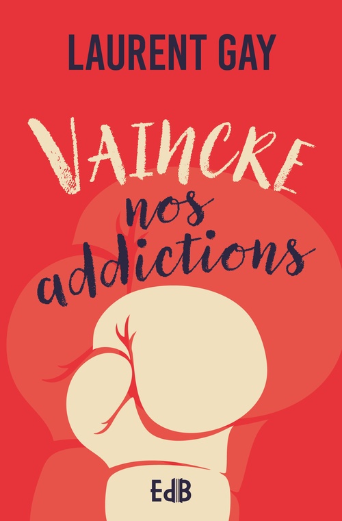 ebook cover of Vaincre nos addictions, by Laurent Gay