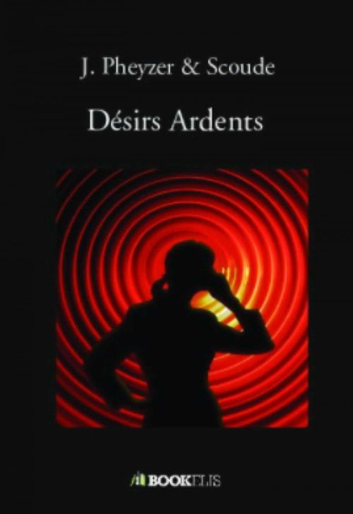 Couverture ebook de Désirs Ardents, de J. Pheyzer Et Scoude