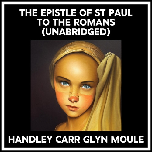 audiobook cover of The Epistle Of St Paul To The Romans (Unabridged), by Handley Carr Glyn Moule