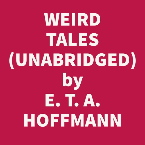 audiobook cover of WEIRD TALES, VOLUME 2 (UNABRIDGED), by E. T. A. Hoffmann