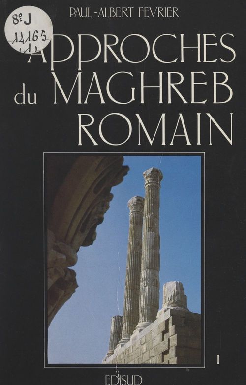 Couverture ebook de Approches du Maghreb romain (1). Pouvoirs, différences et conflits, de Paul-albert Février