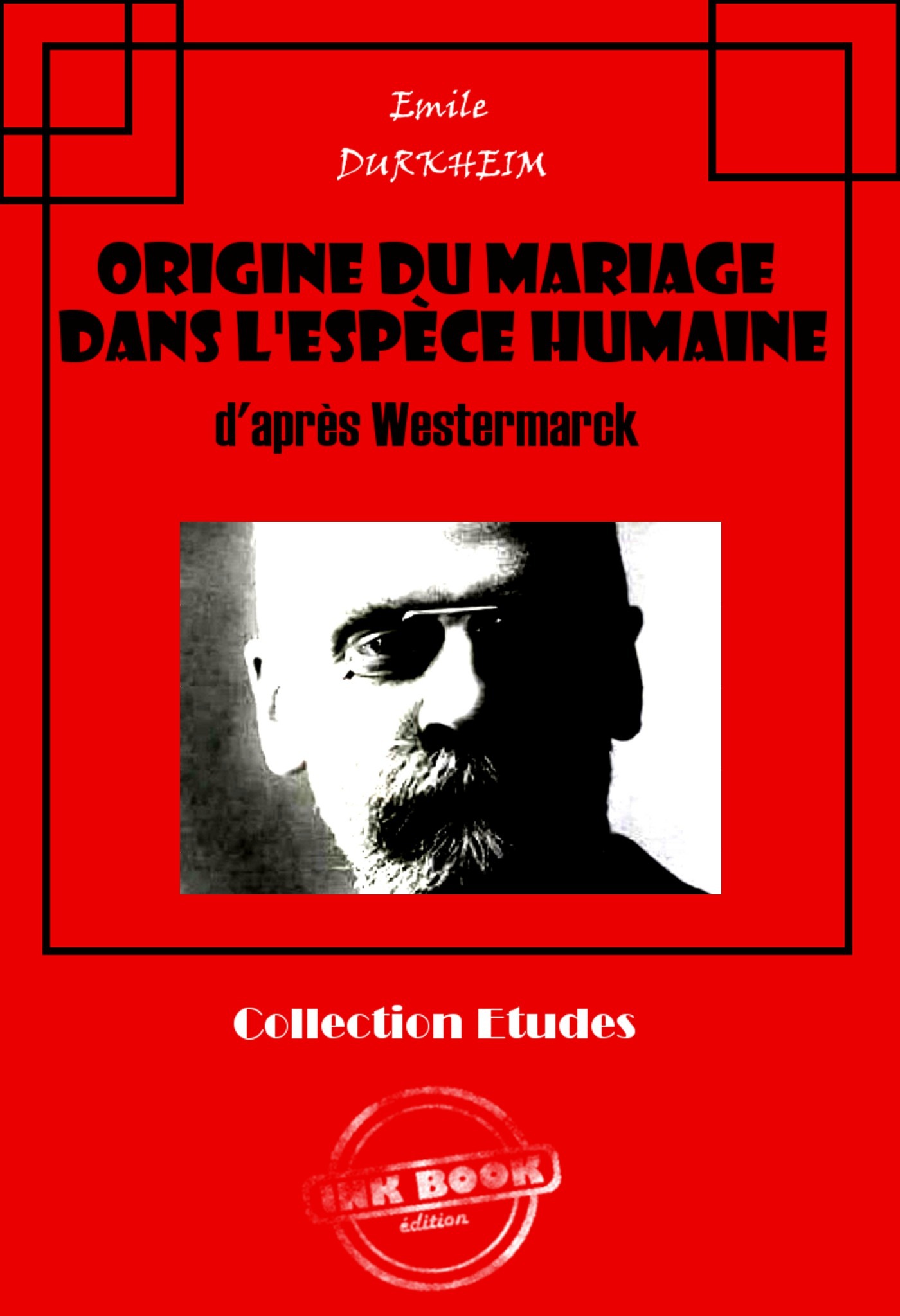 Couverture ebook de Origine du mariage dans l'espèce humaine d'après Westermarck [édition intégrale revue et mise à jour], de Emile Durkheim