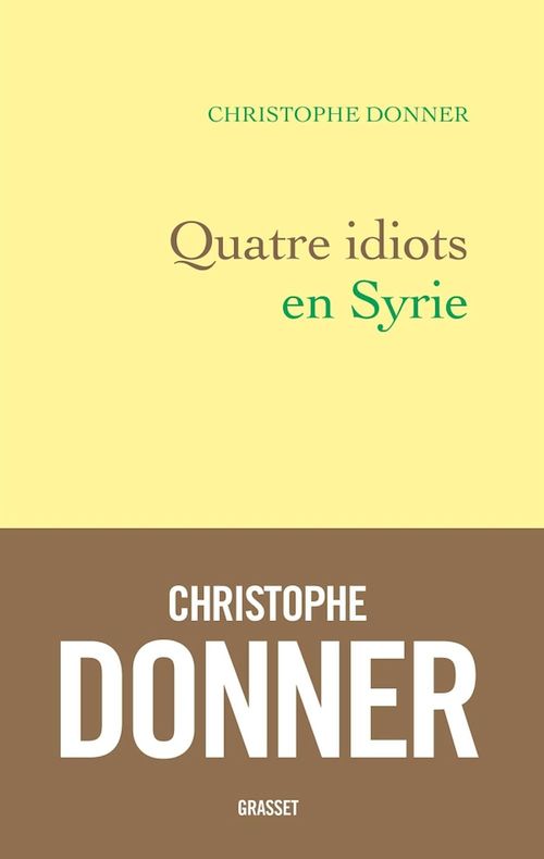 Couverture ebook de Quatre idiots en Syrie, de Christophe Donner