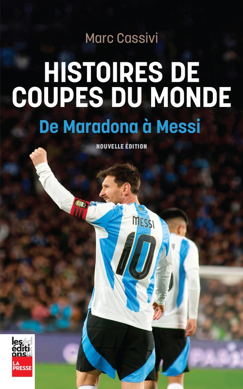 ebook cover of Histoires de Coupes du monde : de Maradona à Messi, by Cassivi Marc